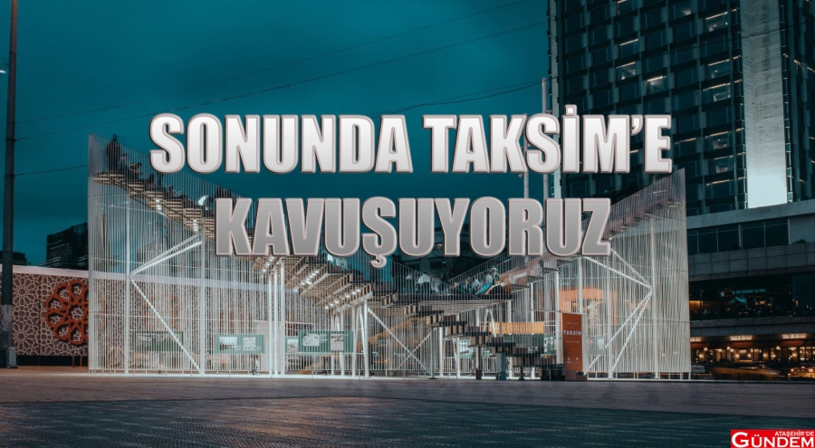 İstanbul meydanlarına kavuşuyor TAKSİM MEYDAN PROJESİ